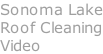 Sonoma Lake Roof Cleaning Video